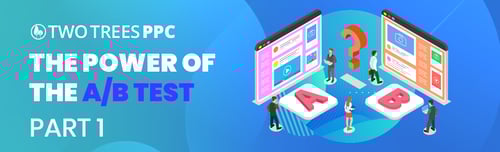 The Power of the A/B Test: Part 1